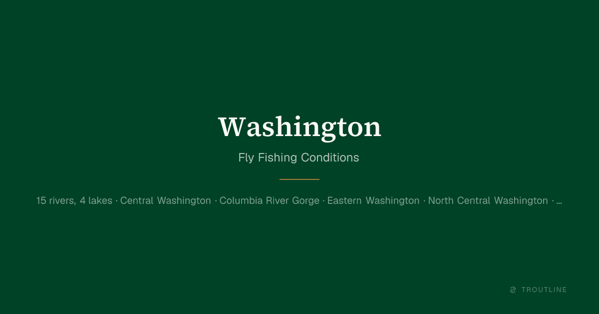 Washington Fly Fishing Report: 15 Rivers, 1 Lake, Live Conditions ...